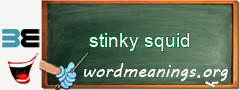 WordMeaning blackboard for stinky squid